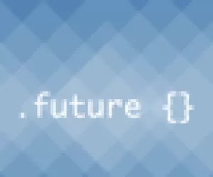 The CSS of the Future